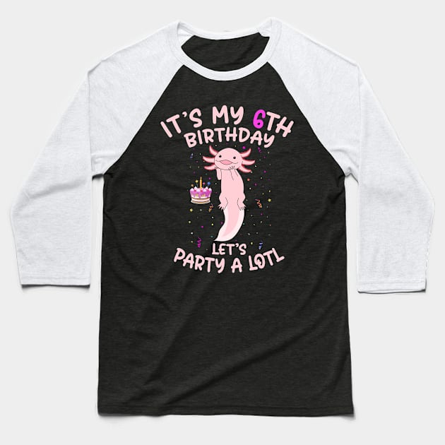 Axolotl Fish its My 6th Birthday I'm 6 Year Old lets party Baseball T-Shirt by Msafi